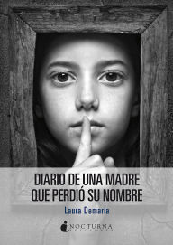 Title: Diario de una madre que perdió su nombre, Author: Laura Demaría