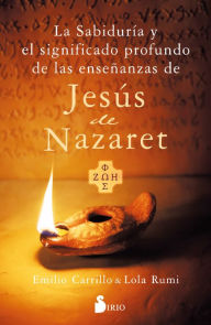 Title: Sabiduría y el significado profundo de las enseñanzas de Jesús de Nazareth, La, Author: Emilio Carrillo