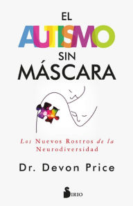 Title: Autismo sin máscara, El, Author: Devon Price