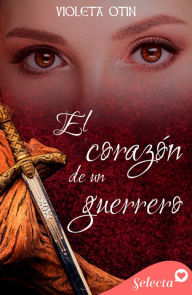 Title: El corazón de un guerrero, Author: Violeta Otín