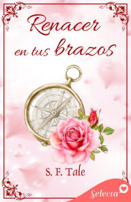 Title: Renacer en tus brazos, Author: S. F. Tale