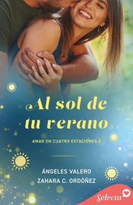 Title: Al sol de tu verano, Author: Zahara C. Ordóñez