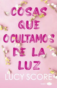 Real book download pdf free Cosas que ocultamos de la luz by Lucy Score (English literature) CHM FB2