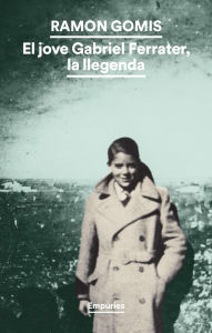 Title: El jove Gabriel Ferrater, la llegenda, Author: Ramon Gomis