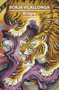 Title: El tigre, Author: Borja Vilallonga