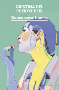 Title: Dones sense homes, Author: Cristina del Puerto-Peix