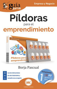 Title: GuíaBurros: Píldoras para el emprendimiento: Tratamiento para los primeros 40 días, Author: Borja Pascual