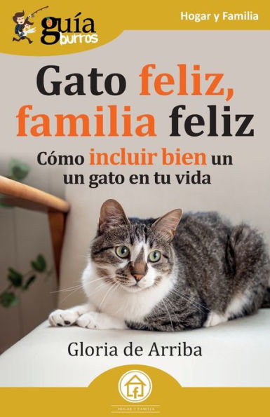 GuíaBurros: gato feliz, familia feliz: Cómo incluir bien un en tu vida