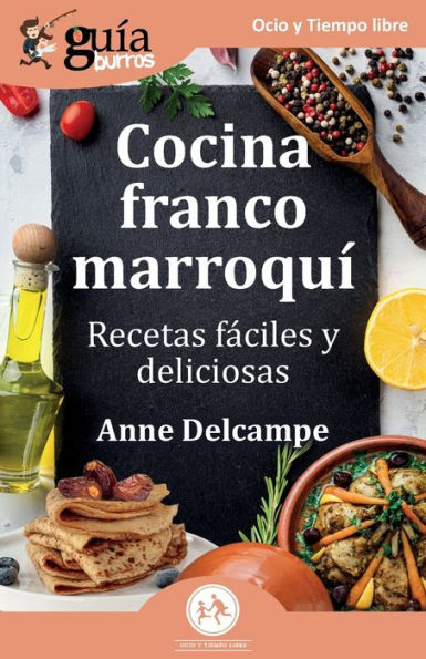 GuÃ¯Â¿Â½aBurros: Cocina franco-marroquÃ¯Â¿Â½ Recetas fÃ¯Â¿Â½ciles y deliciosas