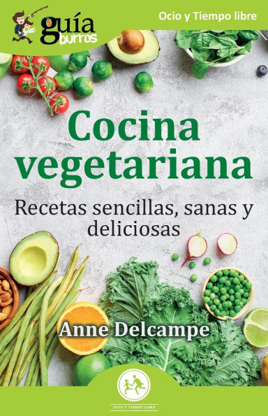 Gu�aBurros: Cocina vegetariana: Recetas sencillas, sanas y deliciosas