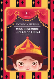 Title: Miss Desembre i el Clan de Lluna, Author: Antonia Murgo