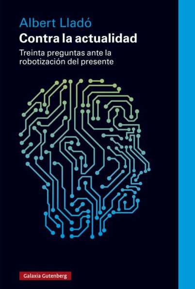 Contra la actualidad: Treinta preguntas ante la robotización del presente