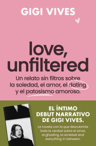 Title: Love, Unfiltered (Spanish Edition), Author: Gigi Vives