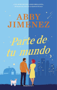 Title: Parte de tu mundo / Part of Your World, Author: Abby Jimenez