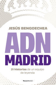 Title: ADN Madrid / Madrid DNA, Author: Jesús Bengoechea