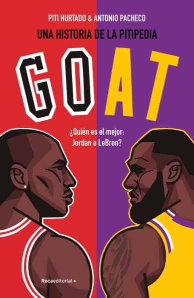 Goat. Jordan vs Lebron / Goat (Spanish Edition)