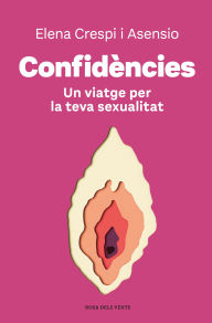Title: Confidències: Un viatge per la teva sexualitat, Author: Elena Crespi i Asensio