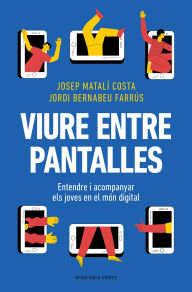 Title: Viure entre pantalles: Entendre i acompanyar els joves en el món digital, Author: Josep Matalí