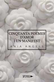 Title: Cinquanta poemes d'amor i un manifest, Author: Ania Angels