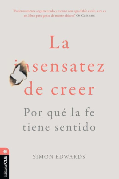 la sensatez de creer: Por qué fe tiene sentido