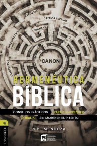 Title: Hermenéutica bíblica: Consejos prácticos para comprender la Biblia sin morir en el intento, Author: Pepe Mendoza
