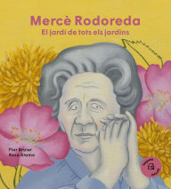 Title: Mercè Rodoreda: El jardín de todos los jardines / The Garden of All Gardens, Author: Flor Braier