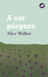 Title: A cor púrpura, Author: Alice Walker