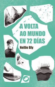 Title: A volta ao mundo en 72 días, Author: Nellie Bly