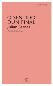 Title: O sentido dun final, Author: Julian Barnes