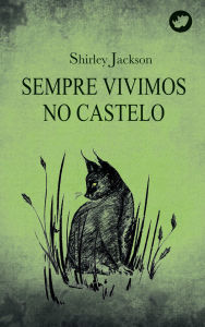 Title: Sempre vivimos no castelo, Author: Shirley Jackson