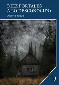 Title: Diez portales a lo desconocido, Author: Alberto Yagüe