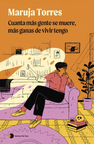 Title: Cuanta más gente se muere, más ganas de vivir tengo, Author: Maruja Torres