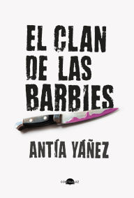 Title: El clan de las barbies, Author: Antía Yáñez