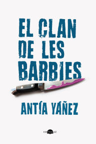 Title: El clan de les barbies (edició en català), Author: Antía Yáñez