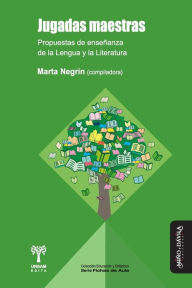 Title: Jugadas maestras: Propuestas de enseñanza de la Lengua y la Literatura, Author: Marïa Agustina Arias