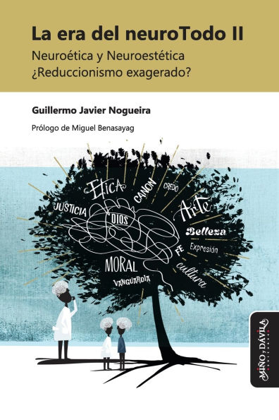 La era del neuroTodo II: Neuroï¿½tica y Neuroestï¿½tica ï¿½Reduccionismo exagerado?