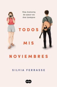 Title: Todos mis noviembres: Una historia de amor en dos tiempos, Author: Silvia Ferrasse
