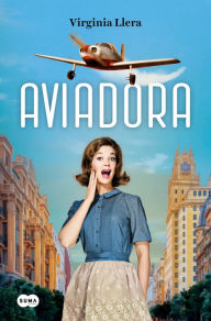 Title: Aviadora / The Aviator, Author: Virginia Llera