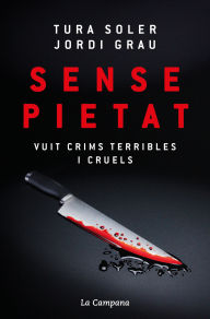 Title: Sense pietat: Vuit crims terribles i cruels, Author: Tura Soler