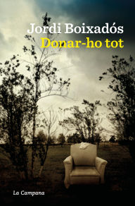 Title: Donar-ho tot, Author: Jordi Boixadós