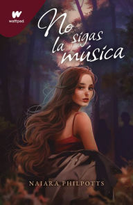 Title: No sigas la música, Author: Naiara Philpotts