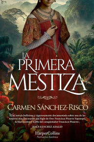 Spanish audio books download free La primera mestiza (Princess Francisca Pizarro - Spanish Edition) by Carmen Sánchez-Risco (English Edition) CHM PDB 9788419883957