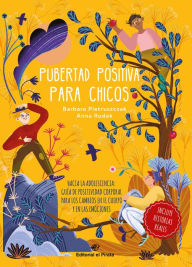 Title: Pubertad positiva para chicos: Hacia la adolescencia: Guï¿½a de positividad corporal para los cambios en el cuerpo y en las emociones, Author: Barbara Pietruszczak