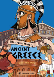 Title: Illustrated History - Ancient Greece, Author: Miguel ïngel Saura