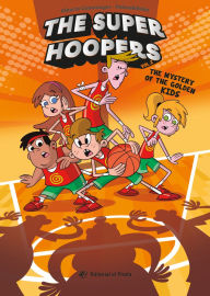 Title: The Mystery of the Golden Kids: The Super Hoopers 2, Author: Alberto Casamayor