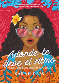Title: Adonde te lleve el ritmo: (Spanish Edition) Novela romï¿½ntica sobre el primer amor perdido, Author: Sarah Dass