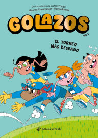 Title: El torneo más deseado / The Dream Cup (Spanish Edition): Libros de fútbol para niños 8-12 años. ¡Descubre el fantástico equipo de los Golazos!, Author: Alberto Casamayor