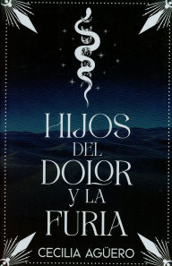 Title: Hijos del dolor y la furia, Author: Cecilia Aguero