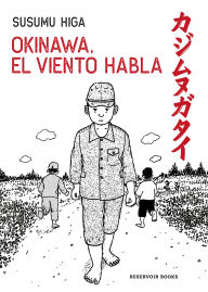 Title: Okinawa, el viento habla / Okinawa, the Wind Speaks, Author: Susumu Higa