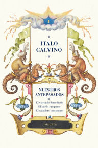 Title: Nuestros antepasados: El vizconde demediado / El barón rampante / El caballero inexistente, Author: Italo Calvino